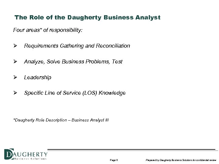 The Role of the Daugherty Business Analyst Four areas* of responsibility: Ø Requirements Gathering