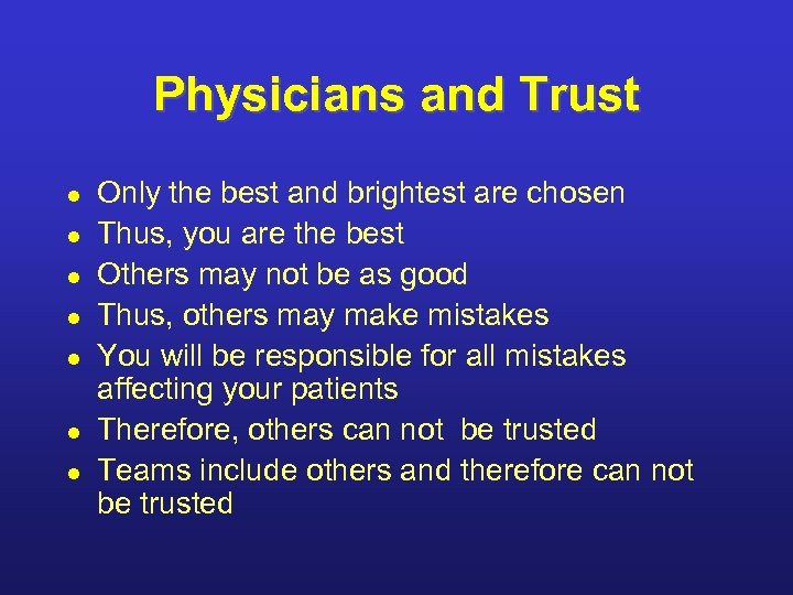 Physicians and Trust l l l l Only the best and brightest are chosen