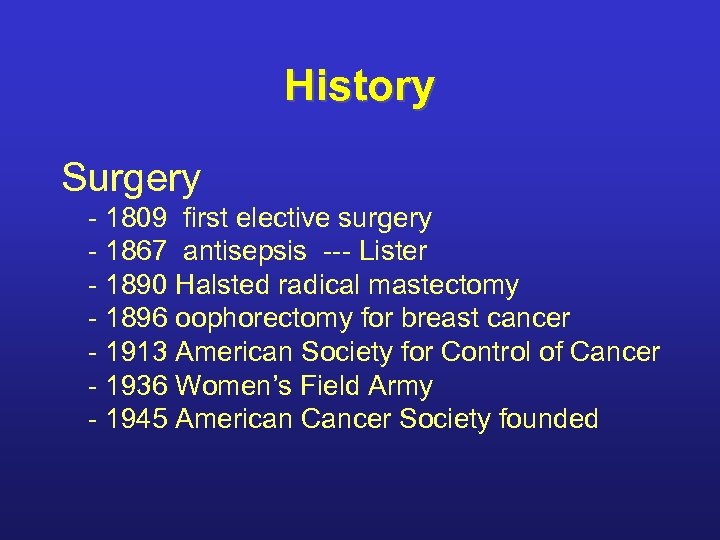 History Surgery - 1809 first elective surgery - 1867 antisepsis --- Lister - 1890