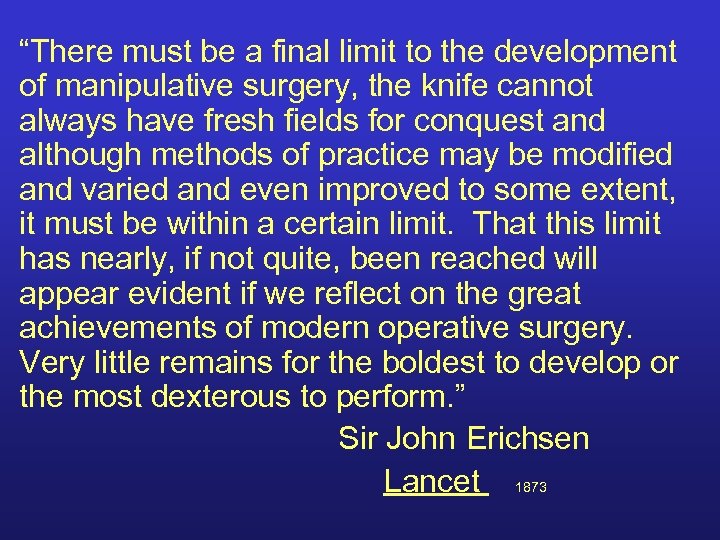 “There must be a final limit to the development of manipulative surgery, the knife