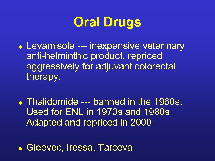 Oral Drugs l l l Levamisole --- inexpensive veterinary anti-helminthic product, repriced aggressively for