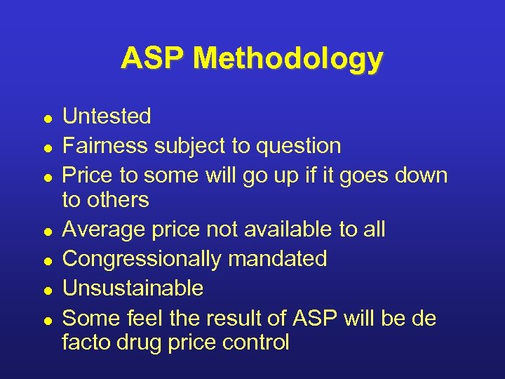 ASP Methodology l l l l Untested Fairness subject to question Price to some