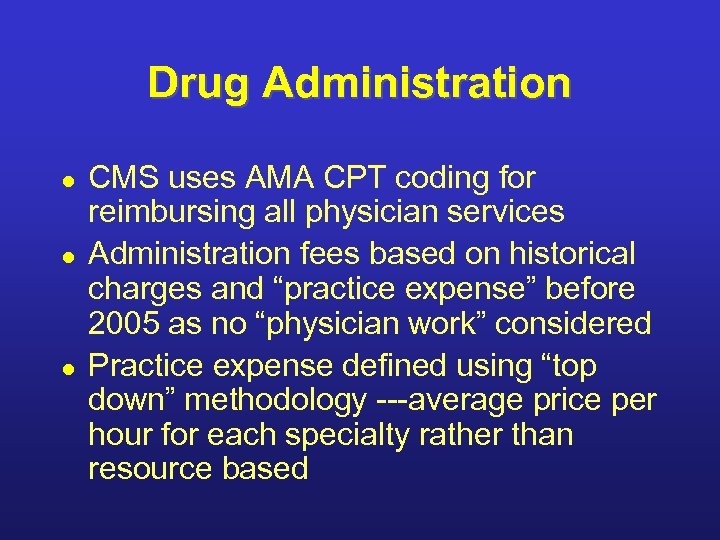 Drug Administration l l l CMS uses AMA CPT coding for reimbursing all physician