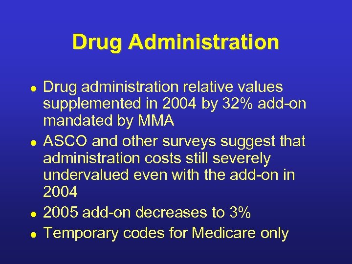 Drug Administration l l Drug administration relative values supplemented in 2004 by 32% add-on
