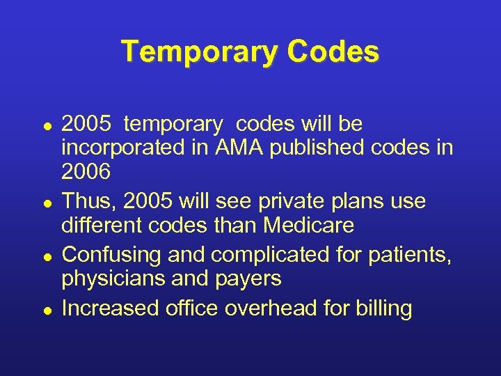 Temporary Codes l l 2005 temporary codes will be incorporated in AMA published codes