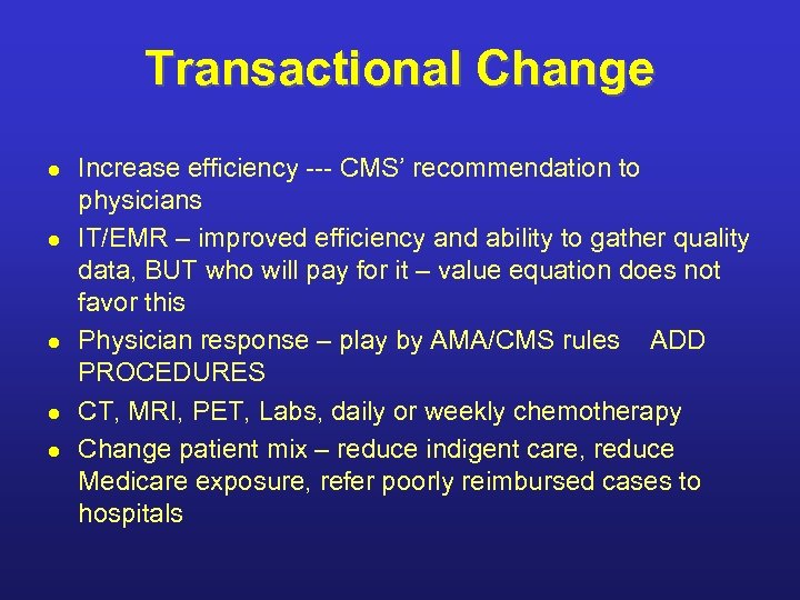 Transactional Change l l l Increase efficiency --- CMS’ recommendation to physicians IT/EMR –