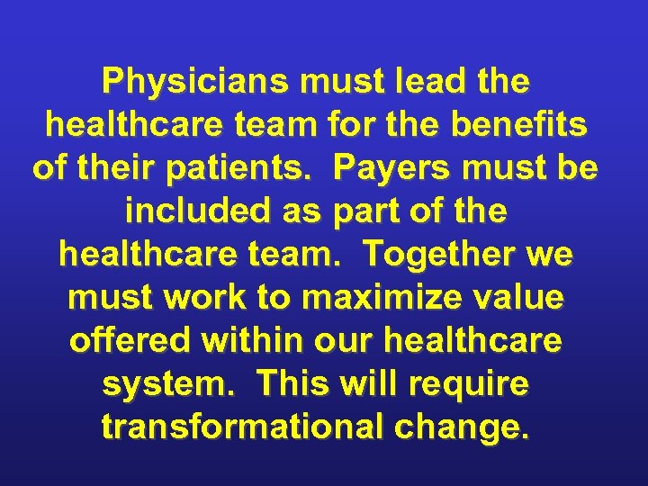 Physicians must lead the healthcare team for the benefits of their patients. Payers must