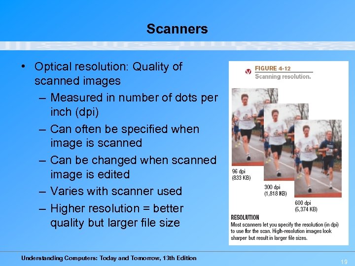 Scanners • Optical resolution: Quality of scanned images – Measured in number of dots