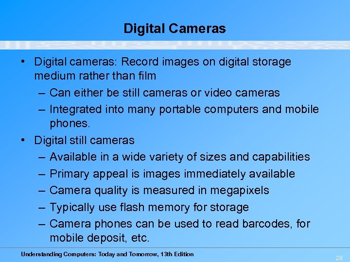 Digital Cameras • Digital cameras: Record images on digital storage medium rather than film