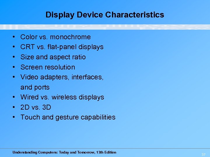 Display Device Characteristics • • • Color vs. monochrome CRT vs. flat-panel displays Size