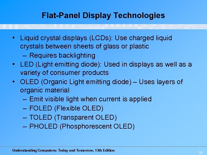 Flat-Panel Display Technologies • Liquid crystal displays (LCDs): Use charged liquid crystals between sheets