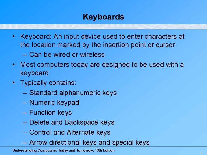 Keyboards • Keyboard: An input device used to enter characters at the location marked