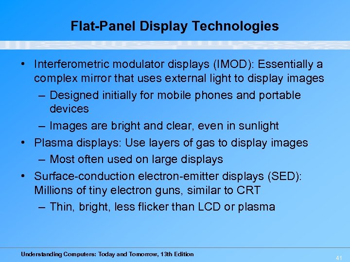 Flat-Panel Display Technologies • Interferometric modulator displays (IMOD): Essentially a complex mirror that uses