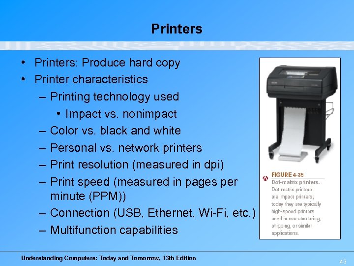 Printers • Printers: Produce hard copy • Printer characteristics – Printing technology used •