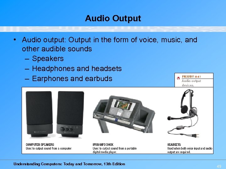 Audio Output • Audio output: Output in the form of voice, music, and other