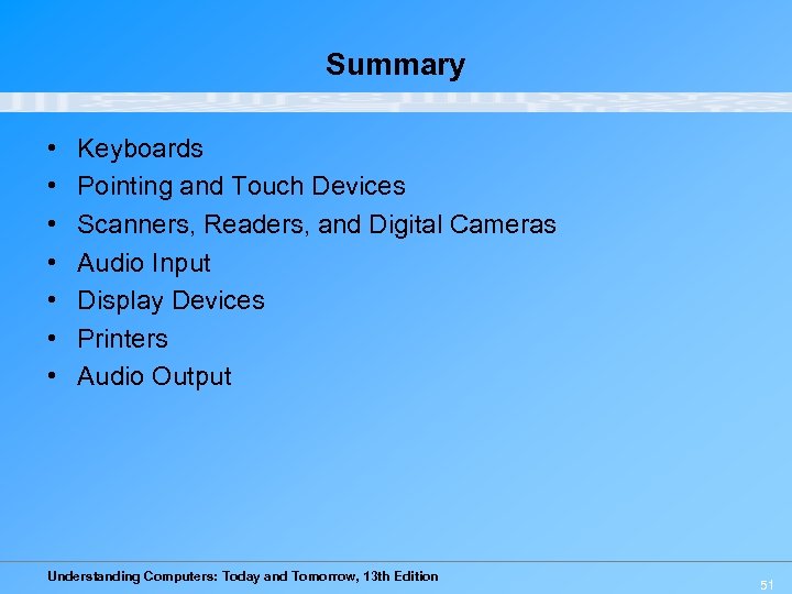 Summary • • Keyboards Pointing and Touch Devices Scanners, Readers, and Digital Cameras Audio