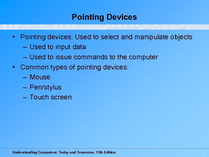 Pointing Devices • Pointing devices: Used to select and manipulate objects – Used to