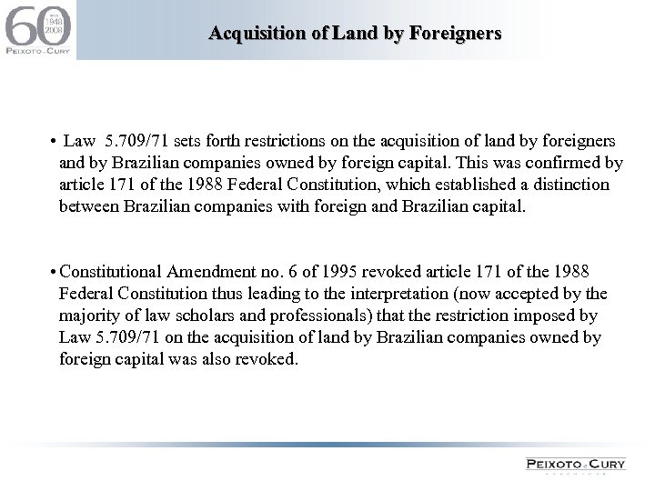 Acquisition of Land by Foreigners • Law 5. 709/71 sets forth restrictions on the