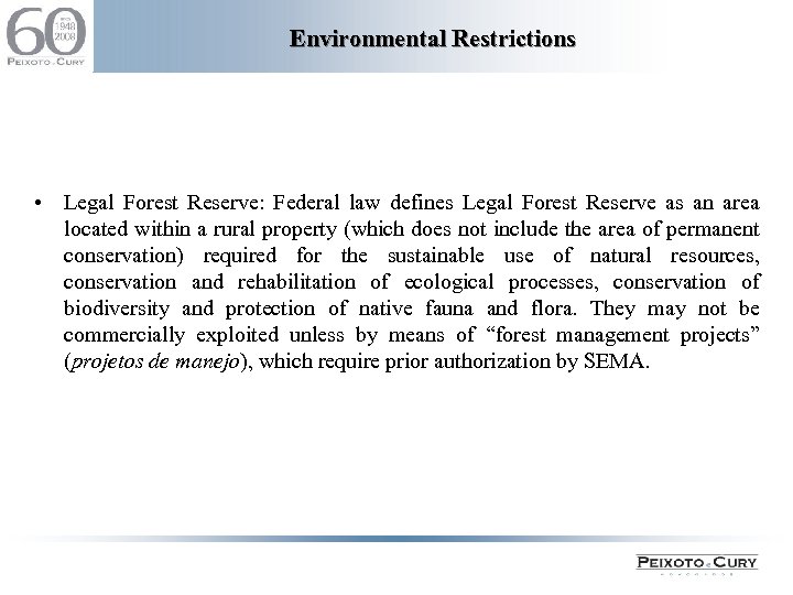 Environmental Restrictions • Legal Forest Reserve: Federal law defines Legal Forest Reserve as an