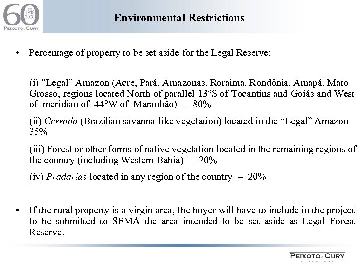 Environmental Restrictions • Percentage of property to be set aside for the Legal Reserve: