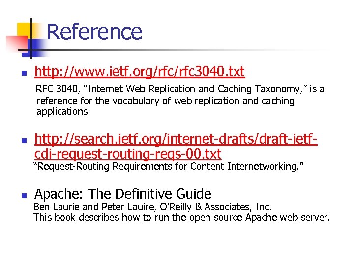 Reference n http: //www. ietf. org/rfc 3040. txt RFC 3040, “Internet Web Replication and