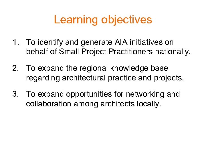 Learning objectives 1. To identify and generate AIA initiatives on behalf of Small Project