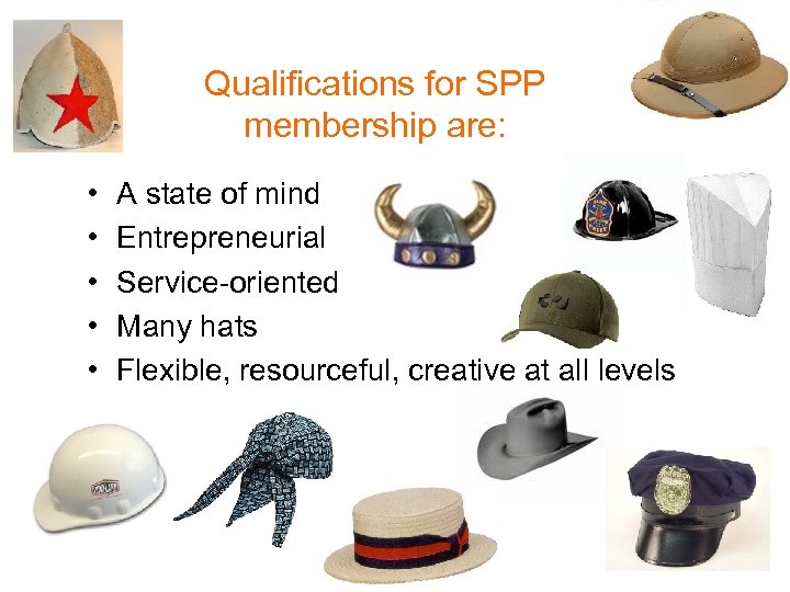 Qualifications for SPP membership are: • • • A state of mind Entrepreneurial Service-oriented