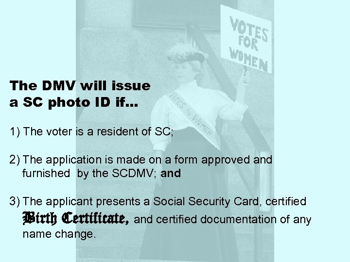 The DMV will issue a SC photo ID if… 1) The voter is a