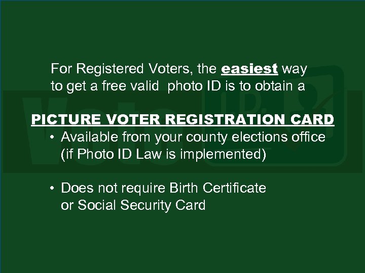 For Registered Voters, the easiest way to get a free valid photo ID is