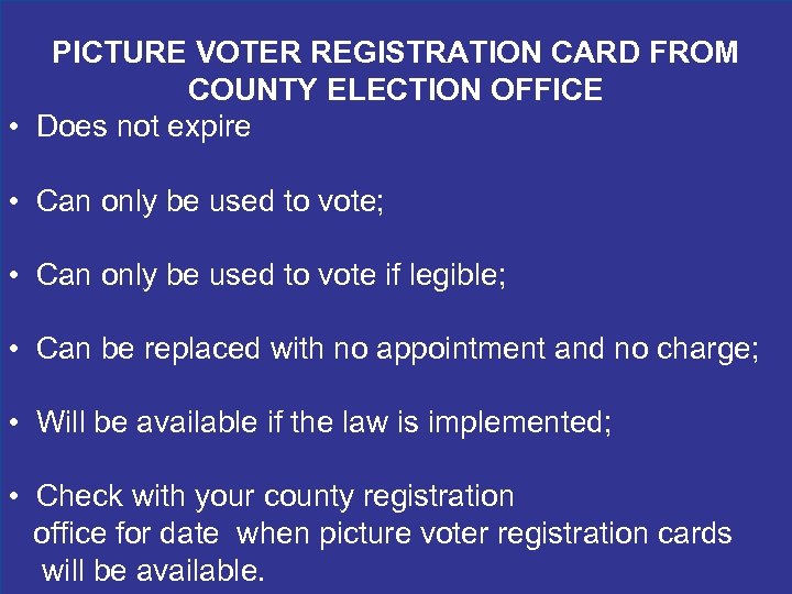 PICTURE VOTER REGISTRATION CARD FROM COUNTY ELECTION OFFICE • Does not expire • Can