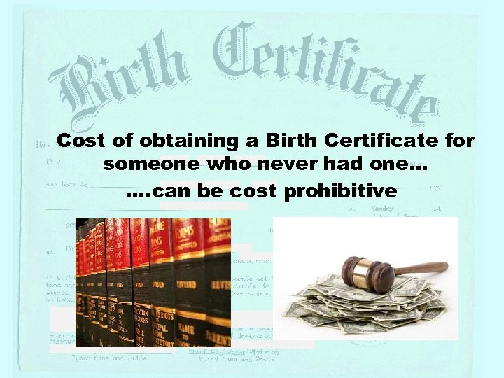 Cost of obtaining a Birth Certificate for someone who never had one… …. can