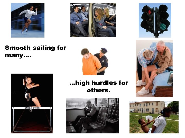 Smooth sailing for many…. …high hurdles for others. 