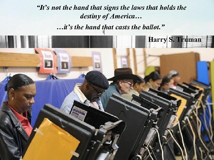 “It’s not the hand that signs the laws that holds the destiny of America…