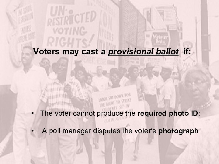 Voters may cast a provisional ballot if: • The voter cannot produce the required