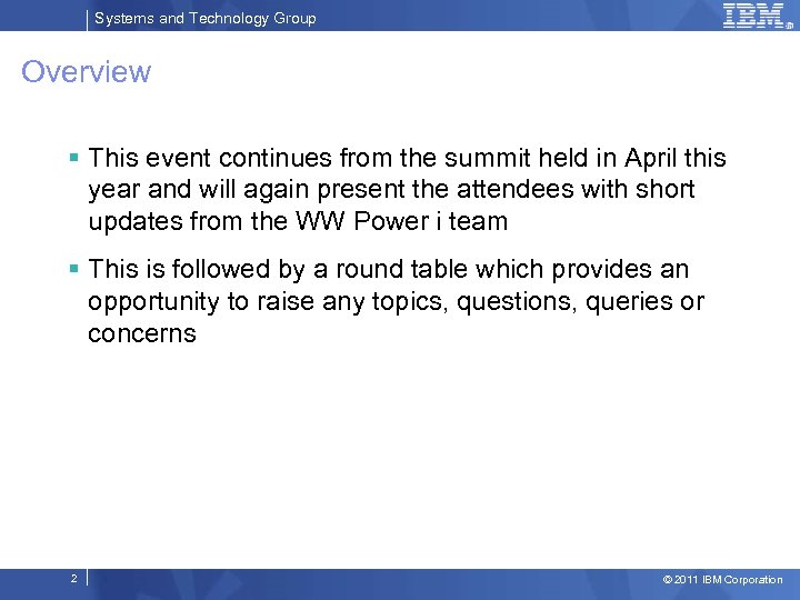 Systems and Technology Group Overview § This event continues from the summit held in