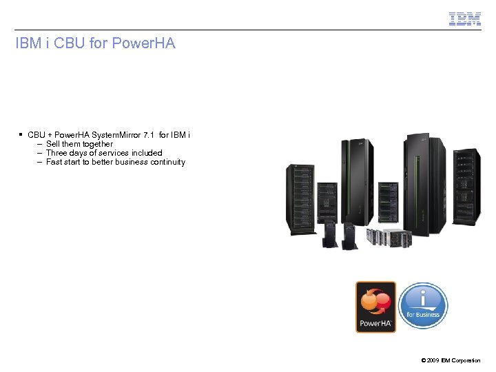 IBM i CBU for Power. HA § CBU + Power. HA System. Mirror 7.