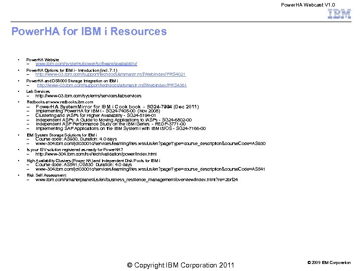 Power. HA Webcast V 1. 0 Power. HA for IBM i Resources § Power.