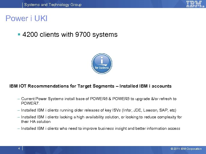 Systems and Technology Group Power i UKI § 4200 clients with 9700 systems IBM