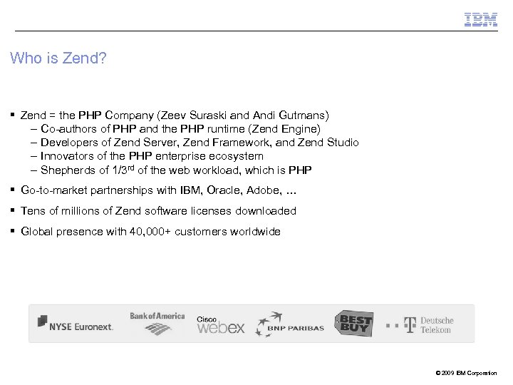 Who is Zend? § Zend = the PHP Company (Zeev Suraski and Andi Gutmans)