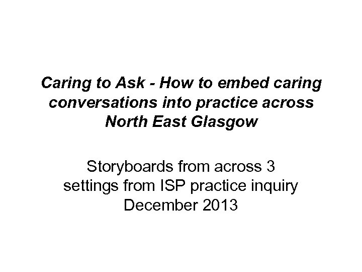 Caring to Ask - How to embed caring conversations into practice across North East