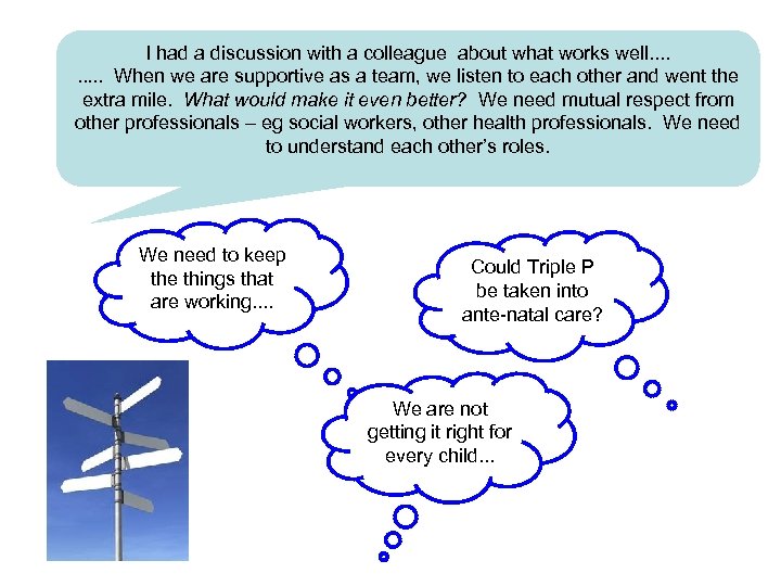 I had a discussion with a colleague about what works well. . When we