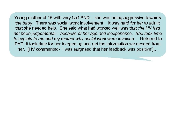 Young mother of 16 with very bad PND – she was being aggressive towards