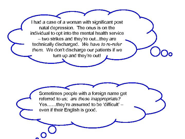 I had a case of a woman with significant post natal depression. The onus