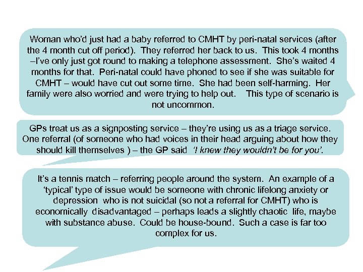 Woman who’d just had a baby referred to CMHT by peri-natal services (after the
