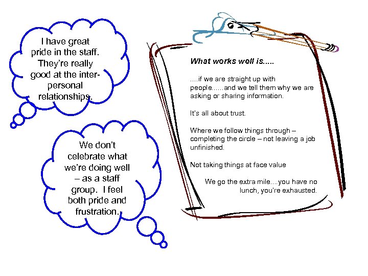 I have great pride in the staff. They’re really good at the interpersonal relationships.