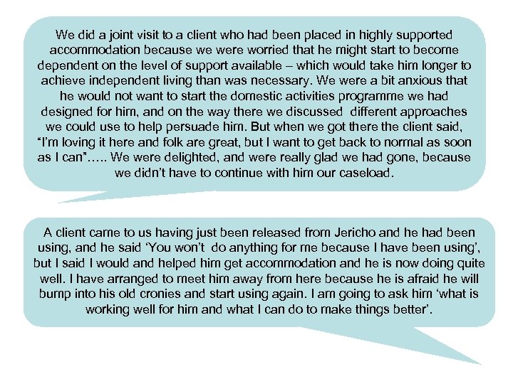 We did a joint visit to a client who had been placed in highly