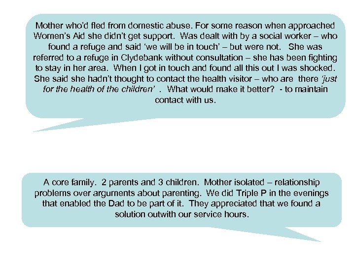 Mother who’d fled from domestic abuse. For some reason when approached Women’s Aid she