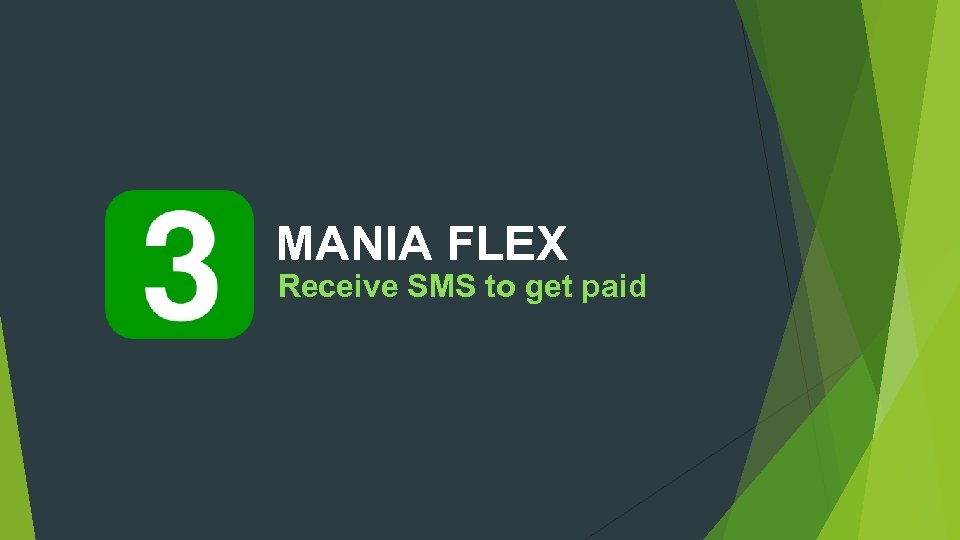 MANIA FLEX Receive SMS to get paid 