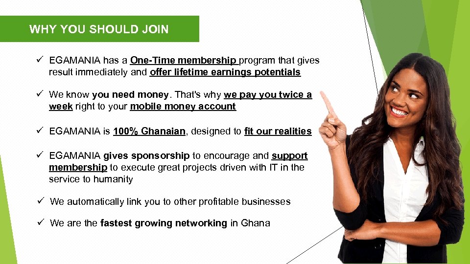WHY YOU SHOULD JOIN ü EGAMANIA has a One-Time membership program that gives result