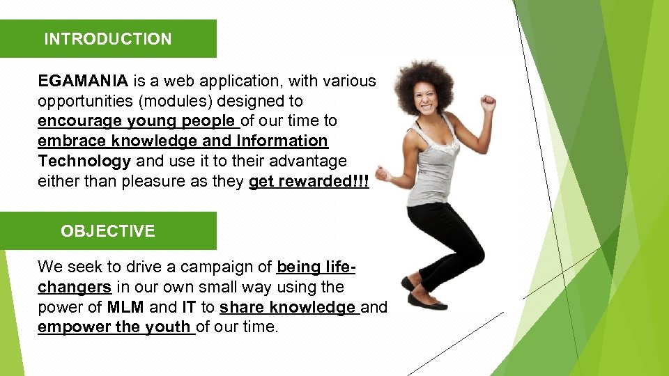 INTRODUCTION EGAMANIA is a web application, with various opportunities (modules) designed to encourage young